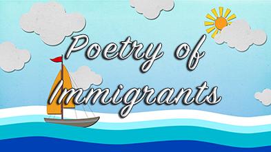 Thumbnail image for Poetry of Immigrants 39 Finale